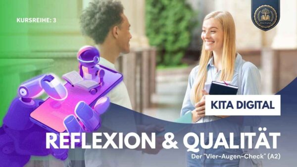 3. Kurs: Reflexion & Qualitätssicherung – Der "Vier-Augen-Check" (A2)